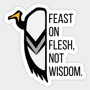 Feast On Flesh, Not Wisdom - Vulture The Wise Sticker